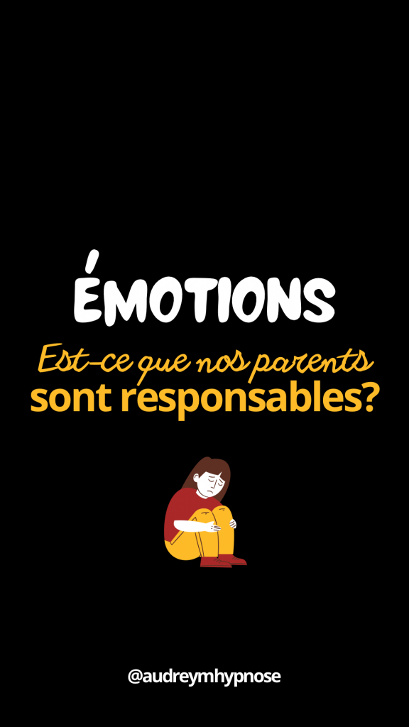 Nos parents sont ils responsables de nos émotions?