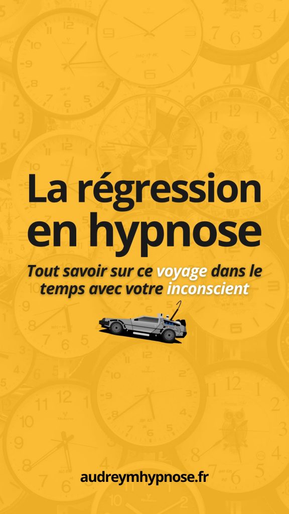 La régression en hypnose, tout savoir sur ce voyage dans le temps avec votre inconscient